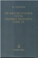 Cover of: De rerum natura iuxta propria principia libri IX by Bernardino Telesio