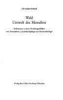 Cover of: Wald, Umwelt des Menschen: Dokumente zu einer Problemgeschichte von Naturschutz, Landschaftspflege und Humanökologie.