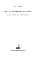 Cover of: Die Lyrik Wolframs von Eschenbach: Edition, Kommentar, Interpretation.