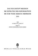 Das Hochstift Meissen im Zeitalter der Reformation bis zum Tode Herzog Heinrichs, 1541 by Albrecht Lobeck, Heinrich Borrnkamm, Heinz Scheible