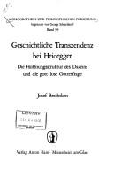 Cover of: Geschichtliche Transzendenz bei Heidegger: die Hoffnungsstruktur des Daseins und die gott-lose Gottesfrage.