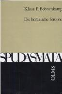 Cover of: Die horazische Strophe: Studien zur Lex Meinekiana [von] Klaus E. Bohnenkamp.