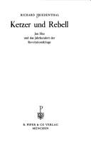 Cover of: Ketzer und Rebell: Jan Hus und das Jahrhundert der Revolutionskriege.