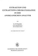 Cover of: Extraktion und Extraktions-Chromatographie in der Anorganischen Analytik.