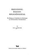Cover of: Freisinnig-positiv-religiössozial. by Paul Schweizer