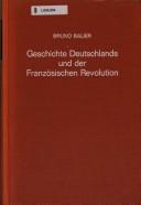 Cover of: Geschichte Deutschlands und der Französischen Revolution unter der Herrschaft Napoleons.