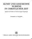 Cover of: Kunst und Geschichte Nubiens in christlicher Zeit: Ergebnisse und Probleme auf Grund der jüngsten Ausgrabungen