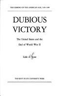 Cover of: Dubious victory: the United States and the end of World War II