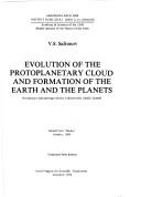 Cover of: Evolution of the protoplanetary cloud and formation of the earth and the planets by V. S. Safronov