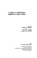 Cover of: A Critique of administrative regulation of public utilities
