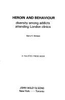 Cover of: Heroin and behaviour: diversity among addicts attending London clinics