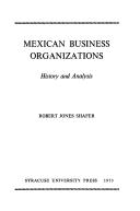 Cover of: Mexican business organizations: history and analysis.