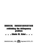 Cover of: Radical nonintervention: rethinking the delinquency problem