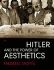 Cover of: Hitler and the Power of Aesthetics by Frederic Spotts