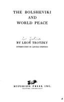 Cover of: The Bolsheviki and world peace by Leon Trotsky