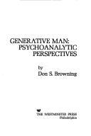 Cover of: Generative man: psychoanalytic perspectives by Don S. Browning