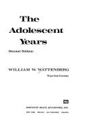 The adolescent years by William W. Wattenberg