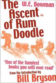 The Ascent of Rum Doodle by W. E. Bowman, W. E. Bowman