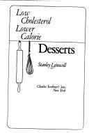 Cover of: Low cholesterol, lower calorie desserts. by Stanley Leinwoll