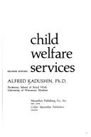 Cover of: Child welfare services. | Alfred Kadushin