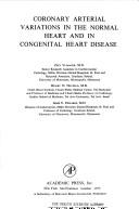 Coronary arterial variations in the normal heart and in congenital heart disease by Zeev Vlodaver
