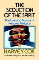 Cover of: The seduction of the spirit by Harvey Gallagher Cox, Harvey Gallagher Cox