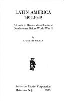 Cover of: Latin America, 1492-1942: a guide to historical and cultural development before World War II