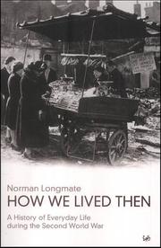 Cover of: How We Lived Then: A History of Everyday Life During the Second World War