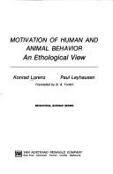 Cover of: Motivation of human and animal behavior: an ethological view