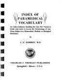 Cover of: Index of paramedical vocabulary: an index-indicator enabling the user not versed in Greek and Latin to locate the terminology of any given subject in a paramedical, medical, or biological dictionary