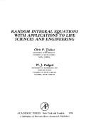 Cover of: Random integral equations with applications to life sciences and engineering