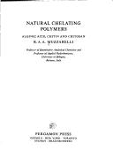 Natural chelating polymers by Riccardo A. A. Muzzarelli