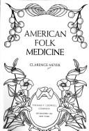 Cover of: American folk medicine. by Clarence Meyer