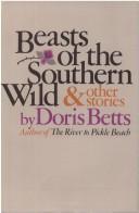 Cover of: Beasts of the southern wild and other stories. by Doris Betts