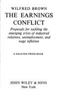 Cover of: The earnings conflict: proposals for tackling the emerging crisis of industrial relations, unemployment, and wage inflation