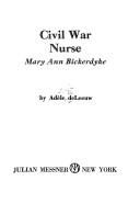 Civil War nurse, Mary Ann Bickerdyke by Adèle De Leeuw