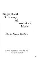 Biographical dictionary of American music by Charles Eugene Claghorn