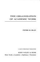Cover of: The organization of academic work by Peter Michael Blau