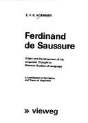 Cover of: Ferdinand de Saussure; origin and development of his linguistic thought in Western studies of language: a contribution to the history and theory of linguistics