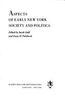 Cover of: Aspects of early New York society and politics. by Edited by Jacob Judd and Irwin H. Polishook.