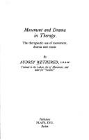 Cover of: Movement and drama in therapy: the therapeutic use of movement, drama, and music.