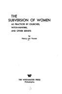 Cover of: The subversion of women as practiced by churches, witch-hunters, and other sexists. by Nancy Van Vuuren