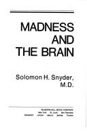 Cover of: Madness and the brain by Solomon H. Snyder