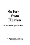 Cover of: So far from heaven. by Bradford, Richard