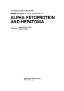 Alpha-fetoprotein and hepatoma by Japanese Cancer Association Symposium on Alpha-Fetoprotein and Hepatoma Tokyo 1971.