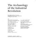 The archaeology of the Industrial Revolution by Brian Bracegirdle