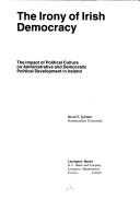 Cover of: The irony of Irish democracy: the impact of political culture on administrative and democratic political development in Ireland