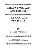 Cover of: Pierpont Morgan and friends: the anatomy of a myth.