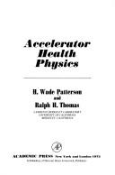 Cover of: Accelerator health physics by H. Wade Patterson