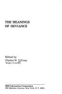 Cover of: The meanings of deviance | Charles M. ViVona